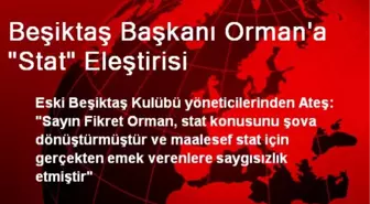 Beşiktaş Başkanı Orman'a 'Stat' Eleştirisi