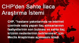 CHP'den Sahte İlaca Araştırma İstemi
