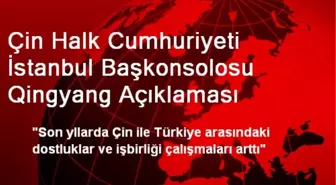 Çin Halk Cumhuriyeti İstanbul Başkonsolosu Qingyang Açıklaması