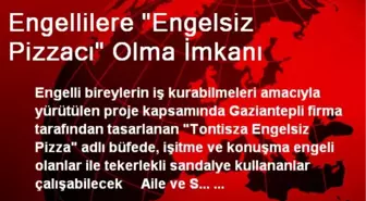 Engellilere 'Engelsiz Pizzacı' Olma İmkanı