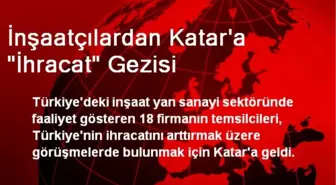 İnşaatçılardan Katar'a 'İhracat' Gezisi