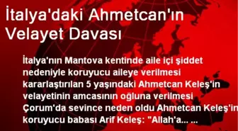 İtalya'daki Ahmetcan'ın Velayet Davası