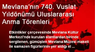 Mevlana'nın 740. Vuslat Yıldönümü Uluslararası Anma Törenleri