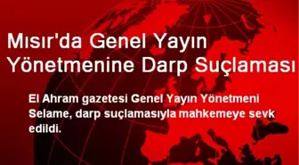 Mısır'da Genel Yayın Yönetmeni Selame'ye Darp Suçlaması