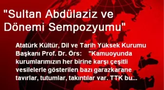 'Sultan Abdülaziz ve Dönemi Sempozyumu'