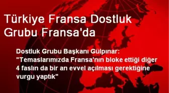 Türkiye Fransa Dostluk Grubu Fransa'da