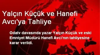 Yalçın Küçük ve Hanefi Avcı'ya Tahliye