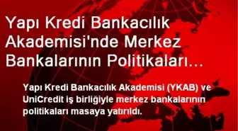 YKAB'de Merkez Bankalarının Politikaları Masaya Yatırıldı