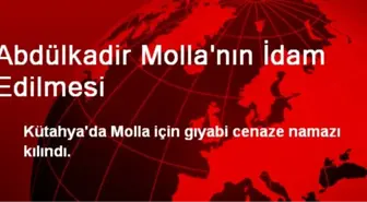 Abdülkadir Molla'nın İdam Edilmesi