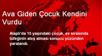 Ava Giden Çocuk Kendini Vurdu