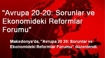 'Avrupa 20-20: Sorunlar ve Ekonomideki Reformlar Forumu'