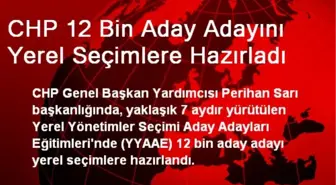 CHP 12 Bin Aday Adayını Yerel Seçimlere Hazırladı