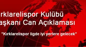 Kırklarelispor Kulübü Başkanı Can Açıklaması