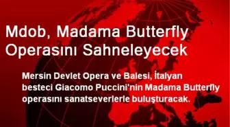 Mdob, Madama Butterfly Operasını Sahneleyecek