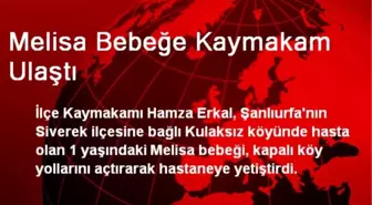 Melisa Bebeğe Kaymakam Ulaştı