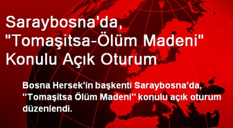 Saraybosna'da Tomaşitsa-Ölüm Madeni Konulu Oturum Düzenlendi