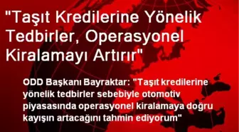 'Taşıt Kredilerine Yönelik Tedbirler, Operasyonel Kiralamayı Artırır'