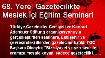 68. Yerel Gazetecilikte Meslek İçi Eğitim Semineri