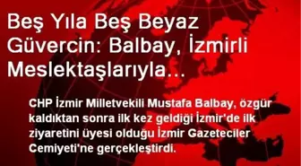 Beş Yıla Beş Beyaz Güvercin: Balbay, İzmirli Meslektaşlarıyla Kucaklaştı