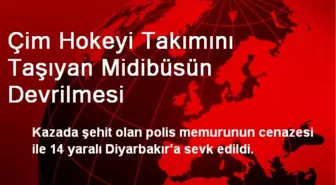 Çim Hokeyi Takımını Taşıyan Midibüsün Devrilmesi