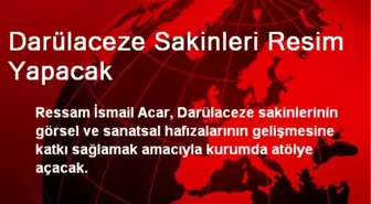 Darülaceze Sakinleri Resim Yapacak