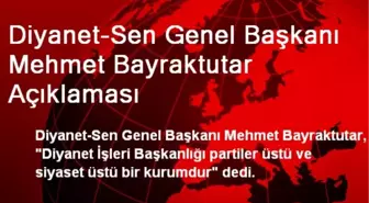 Diyanet-Sen Genel Başkanı Mehmet Bayraktutar Açıklaması