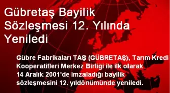 Gübretaş Bayilik Sözleşmesi 12. Yılında Yeniledi