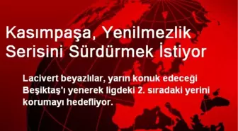 Kasımpaşa, Yenilmezlik Serisini Sürdürmek İstiyor