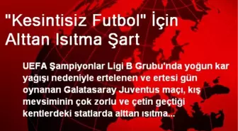 'Kesintisiz Futbol' İçin Alttan Isıtma Şart