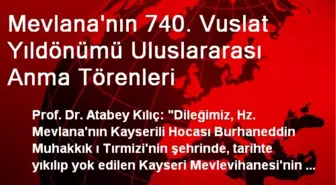 Mevlana'nın 740. Vuslat Yıldönümü Uluslararası Anma Törenleri