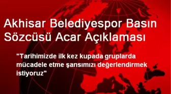 Akhisar Belediyespor Basın Sözcüsü Acar Açıklaması