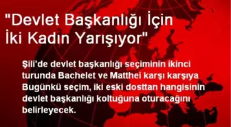 'Devlet Başkanlığı İçin İki Kadın Yarışıyor'