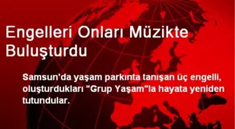 Engelleri Onları Müzikte Buluşturdu