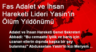 Fas Adalet ve İhsan Hareketi Lideri Yasin'in Ölüm Yıldönümü