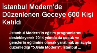 İstanbul Modern'de Düzenlenen Geceye 600 Kişi Katıldı