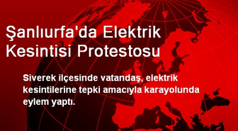Şanlıurfa'da Elektrik Kesintisi Protestosu