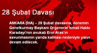 Orgeneral Karadayı'nın Yargılanmasına Yarın Devam Edilecek