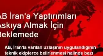 AB, İran'la Yaptırımları Askıya Almak İçin Beklemede