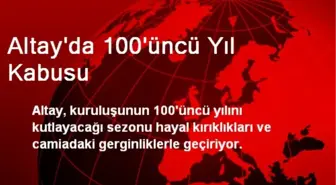 Altay'da 100'üncü Yıl Kabusu