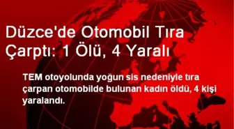 Düzce'de Otomobil Tıra Çarptı: 1 Ölü, 4 Yaralı