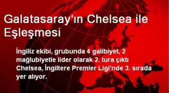 Galatasaray'ın Chelsea ile Eşleşmesi