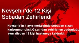 Nevşehir'de 12 Kişi Sobadan Zehirlendi