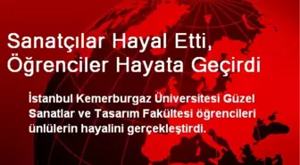 Sanatçılar Hayal Etti, Öğrenciler Hayata Geçirdi