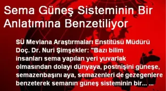 Sema Güneş Sisteminin Bir Anlatımına Benzetiliyor