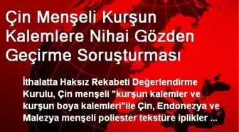 Çin Menşeli Kurşun Kalemlere Nihai Gözden Geçirme Soruşturması