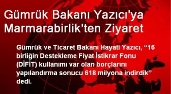 Gümrük Bakanı Yazıcı'ya Marmarabirlik'ten Ziyaret