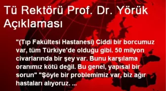 Tü Rektörü Prof. Dr. Yörük Açıklaması