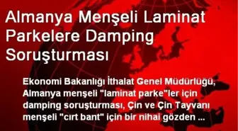 Almanya Menşeli Laminat Parkelere Damping Soruşturması