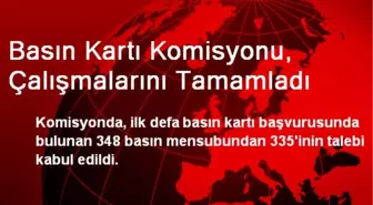 Basın Kartı Komisyonu, Çalışmalarını Tamamladı