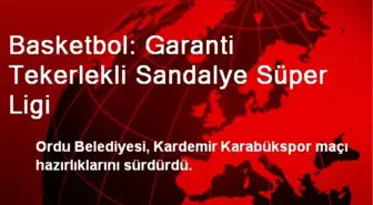 Basketbol: Garanti Tekerlekli Sandalye Süper Ligi